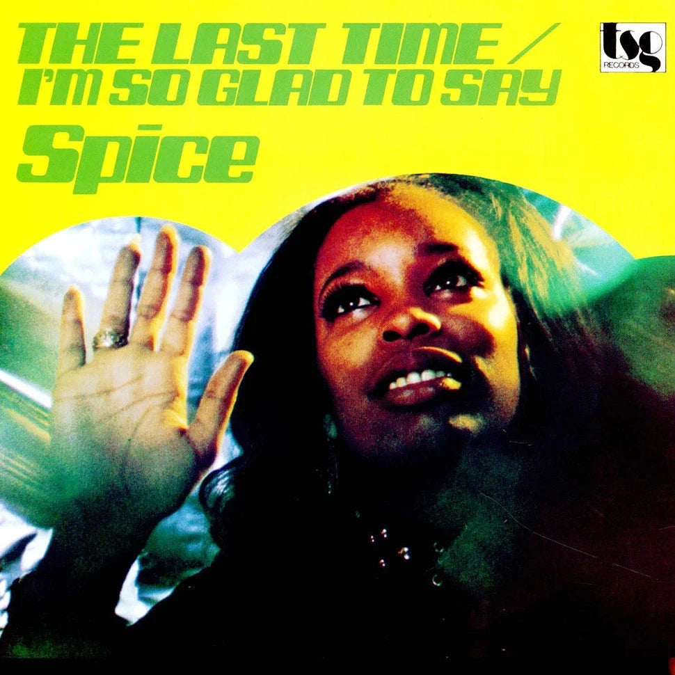 Spice – The Last Time / I'm So Glad To Say