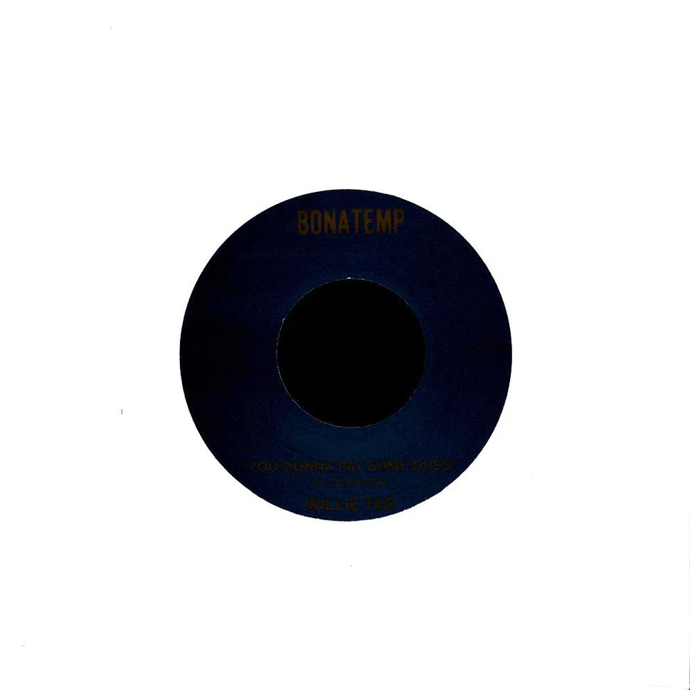 Willie Tee – You Gonna Pay Some Dues / Ain't That True Baby