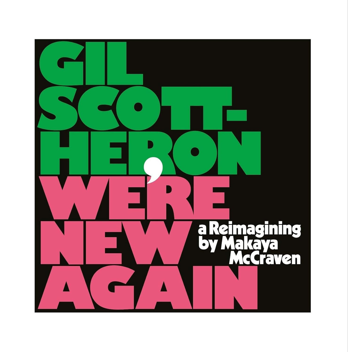Gil Scott-Heron, Makaya McCraven – We're New Again (A Reimagining By Makaya McCraven)